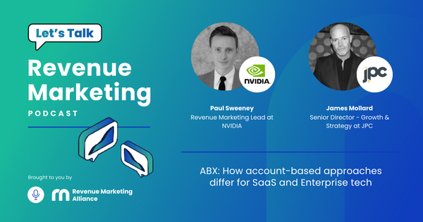 ABX: How account-based approaches differ for SaaS and Enterprise tech with James Mollard