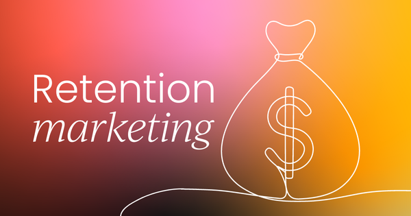 Retention marketing best practices for B2B marketers