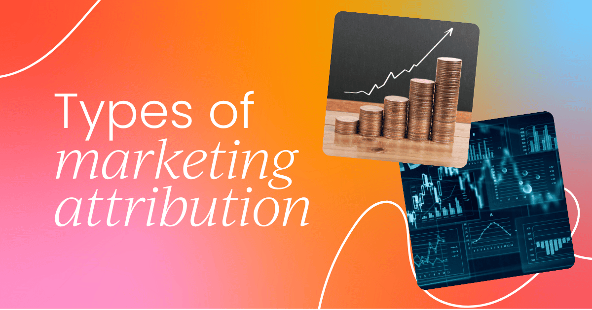 What are the main types of marketing attribution?