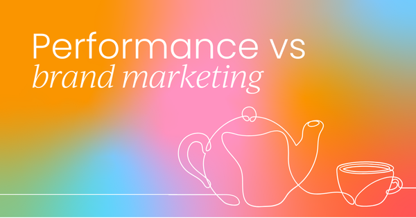 Brand marketing vs performance marketing:  What you need to know