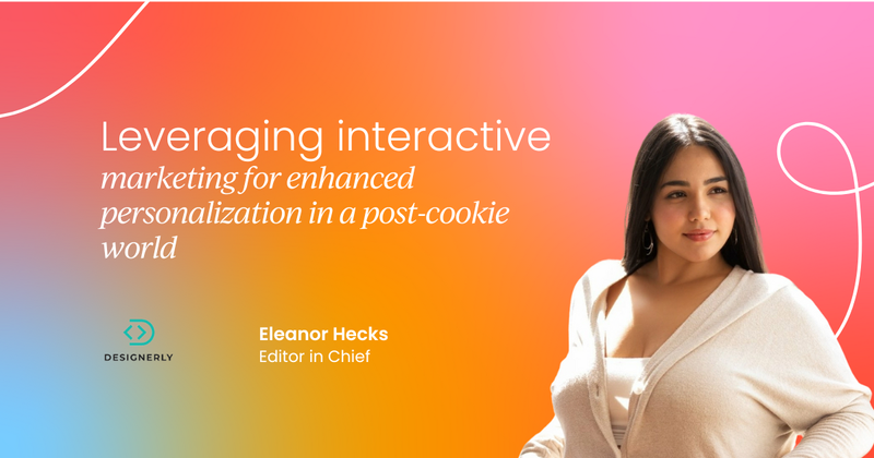 Leveraging interactive marketing for enhanced personalization in a post-cookie world