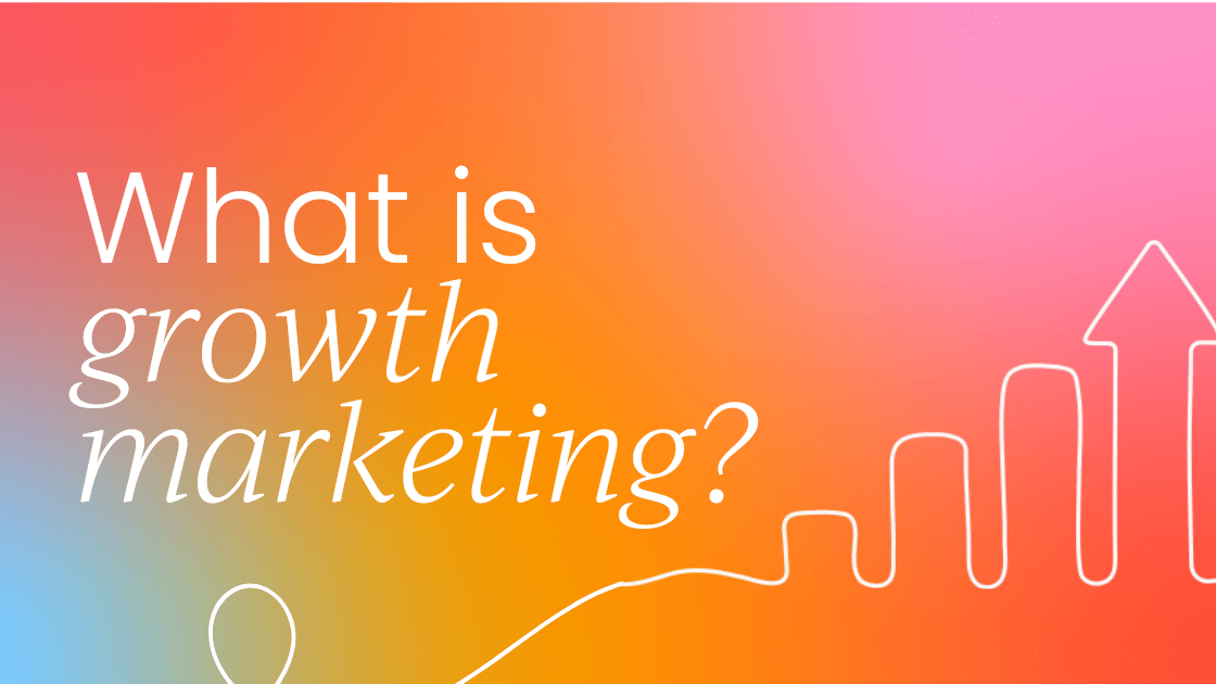 What is growth marketing?