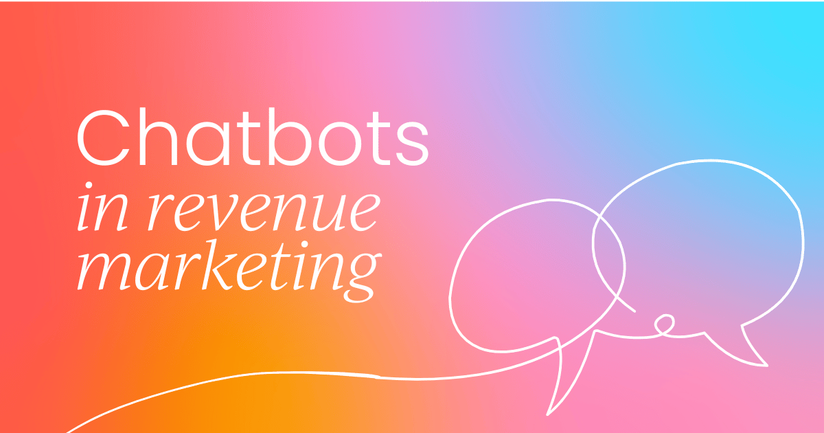 How to use chatbots to improve your revenue marketing efforts