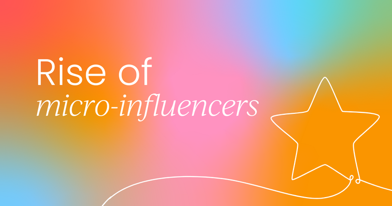 The rise of  micro-influencers